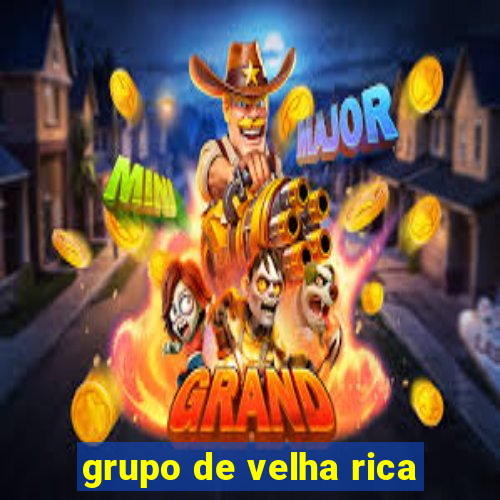 grupo de velha rica